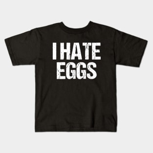 I Hate Eggs Kids T-Shirt